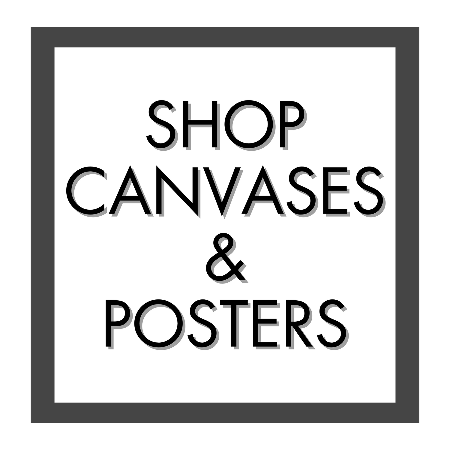 Canvases and Posters