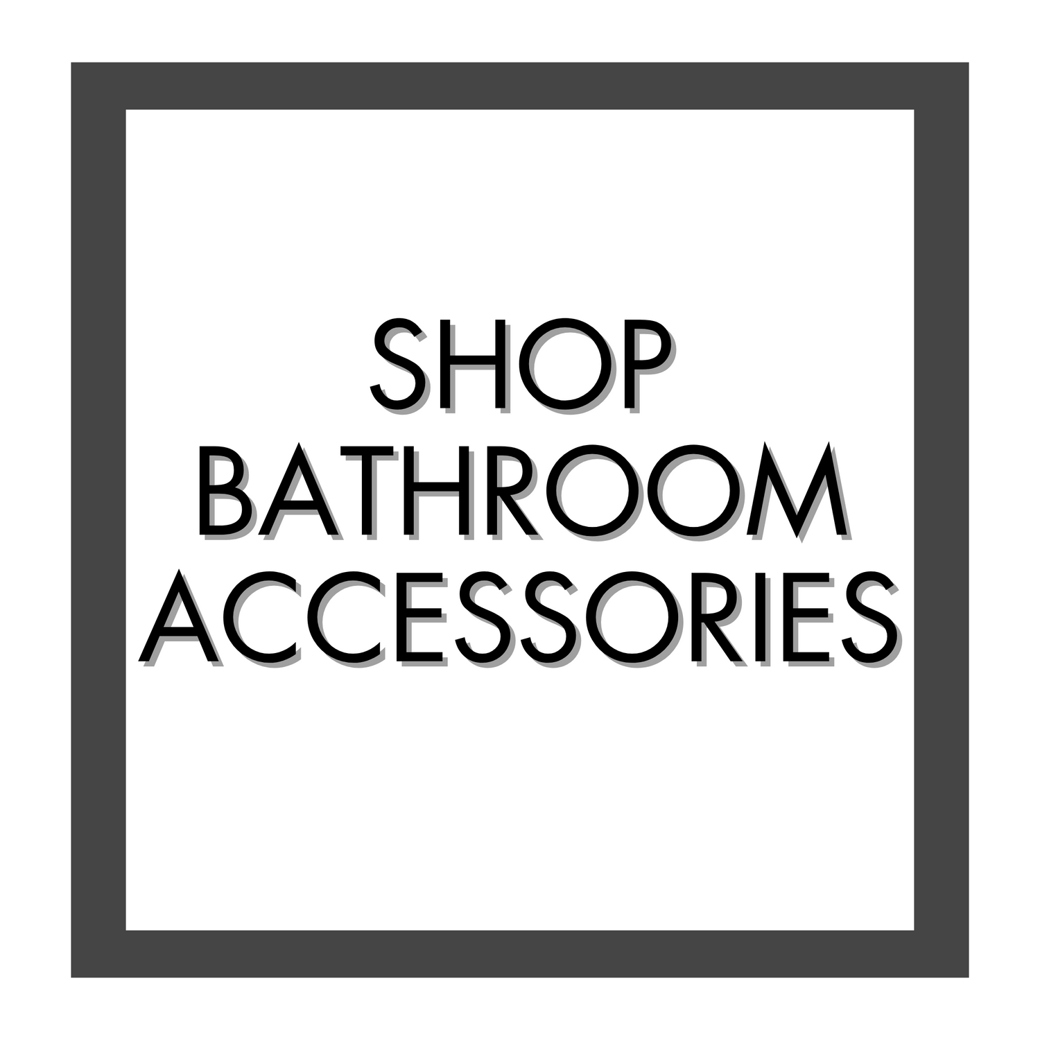 Bathroom Accessories