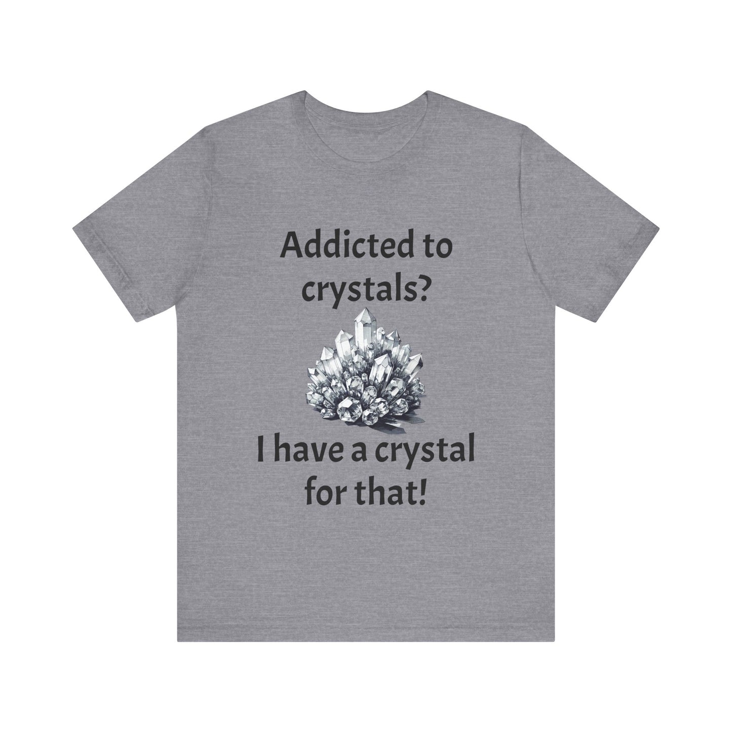 I Have a Crystal for That Quote T-Shirt