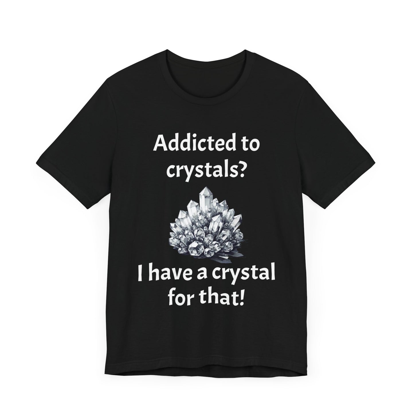 I Have a Crystal for That Quote T-Shirt