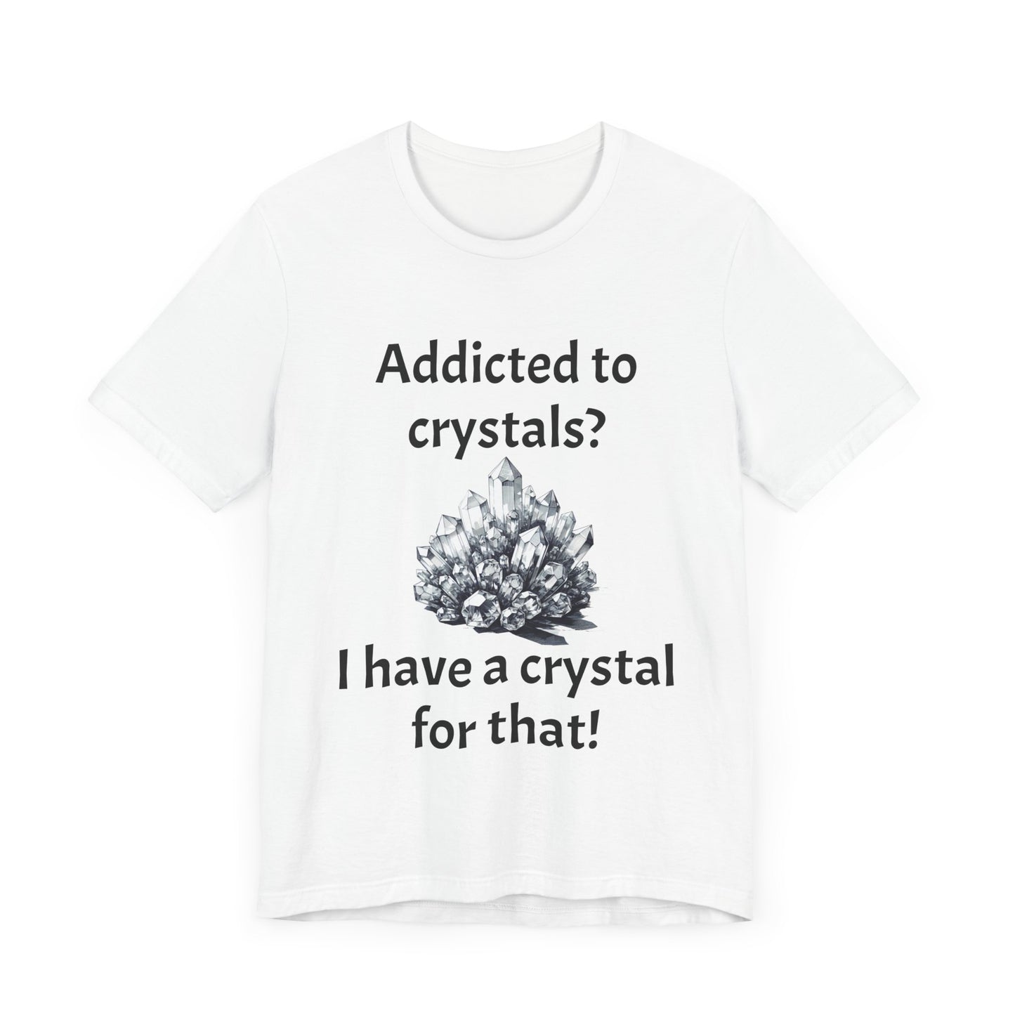 I Have a Crystal for That Quote T-Shirt