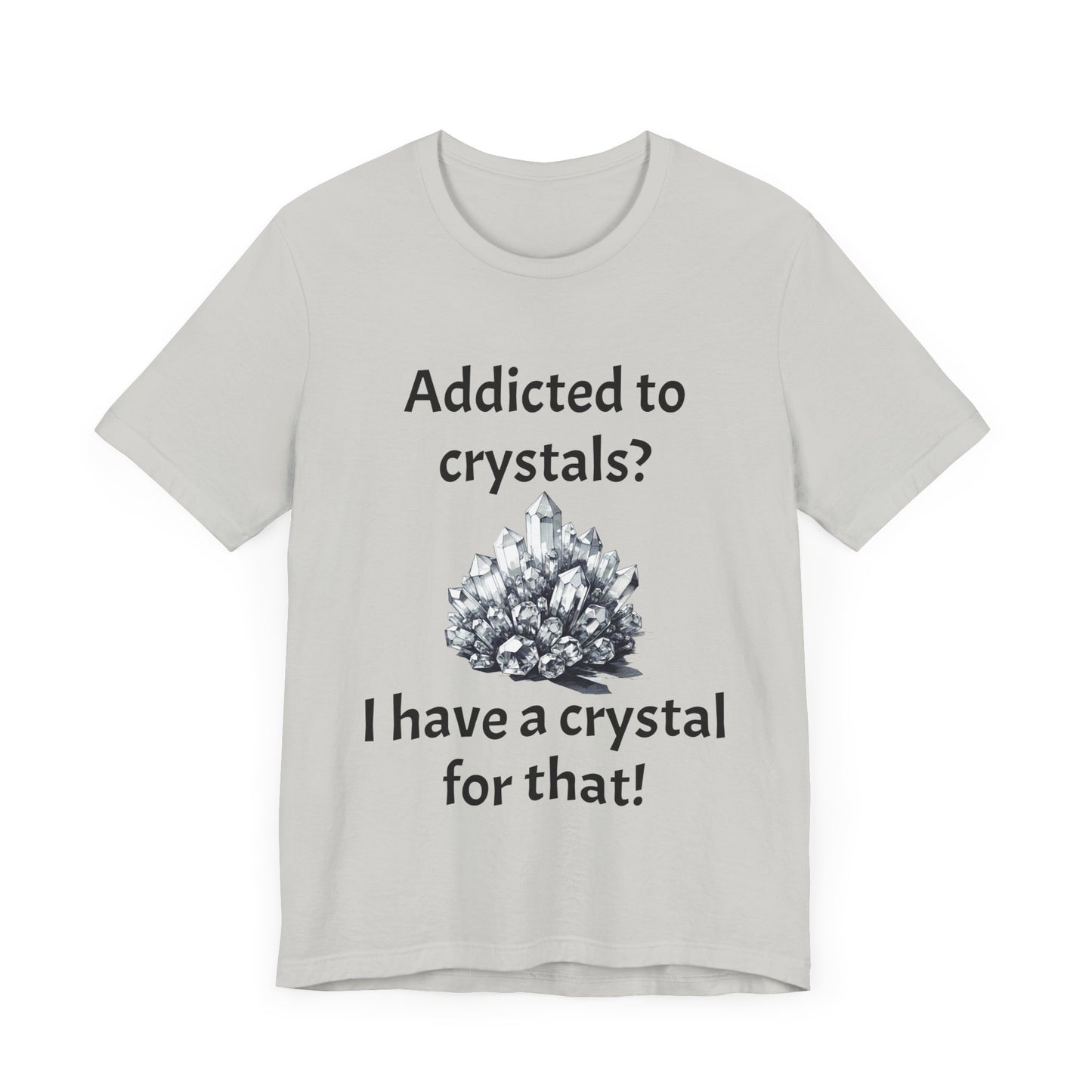 I Have a Crystal for That Quote T-Shirt