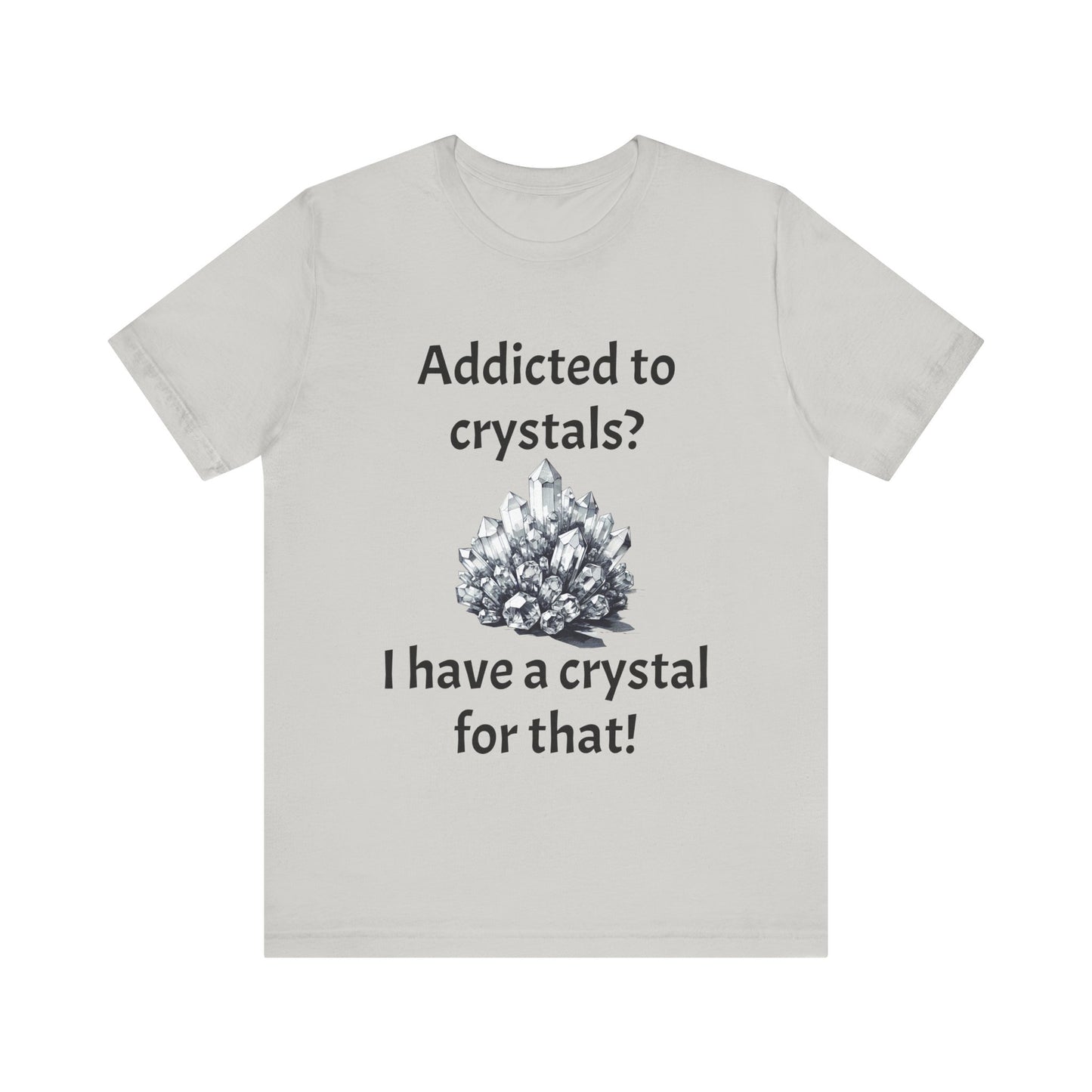 I Have a Crystal for That Quote T-Shirt