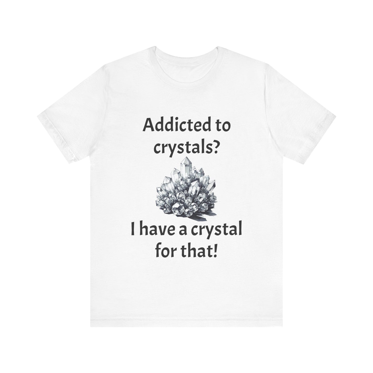 I Have a Crystal for That Quote T-Shirt