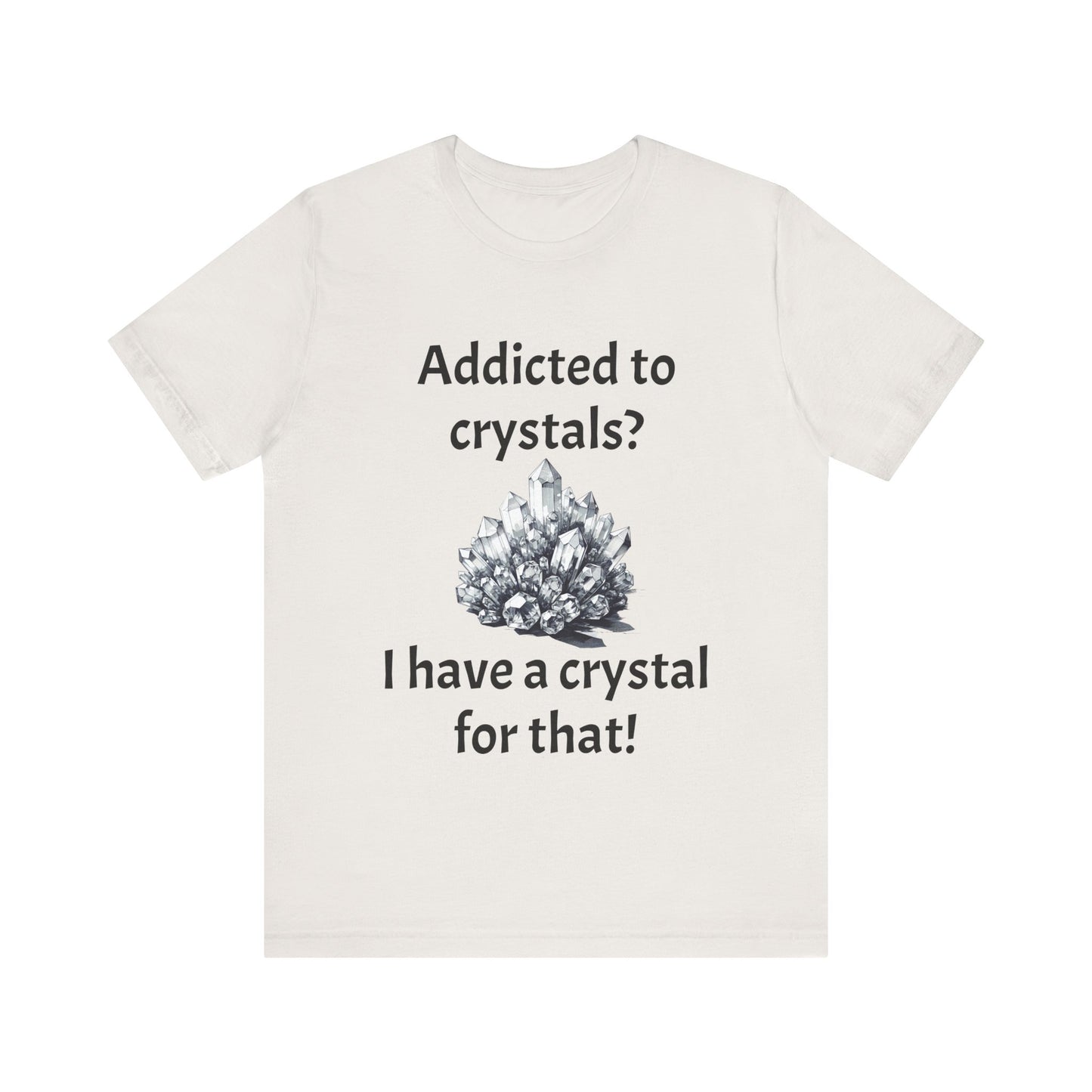 I Have a Crystal for That Quote T-Shirt