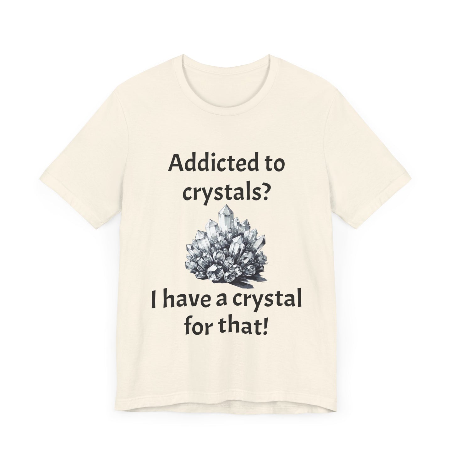 I Have a Crystal for That Quote T-Shirt