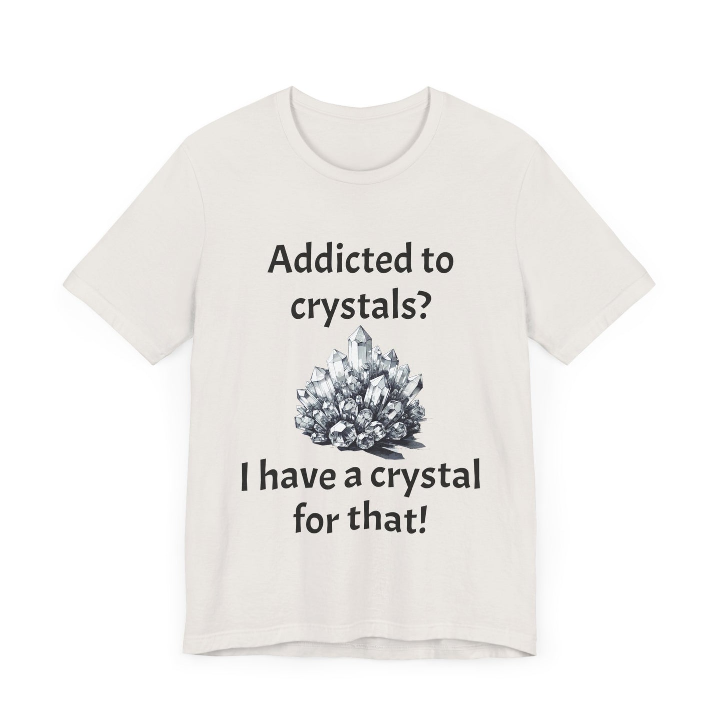 I Have a Crystal for That Quote T-Shirt