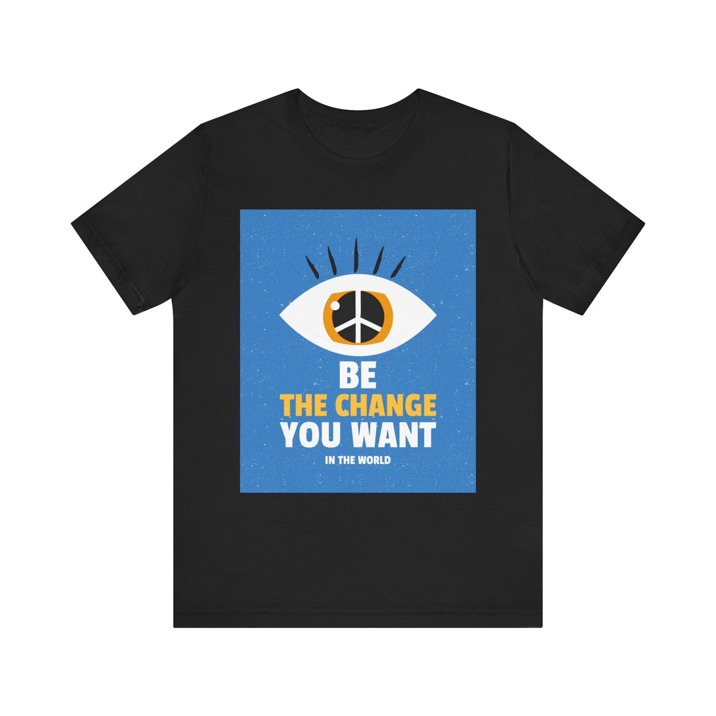 Be the Change You Want to See T-Shirt - Eye & Peace Sign Design, Unisex Apparel - Resonating Crystal Creations