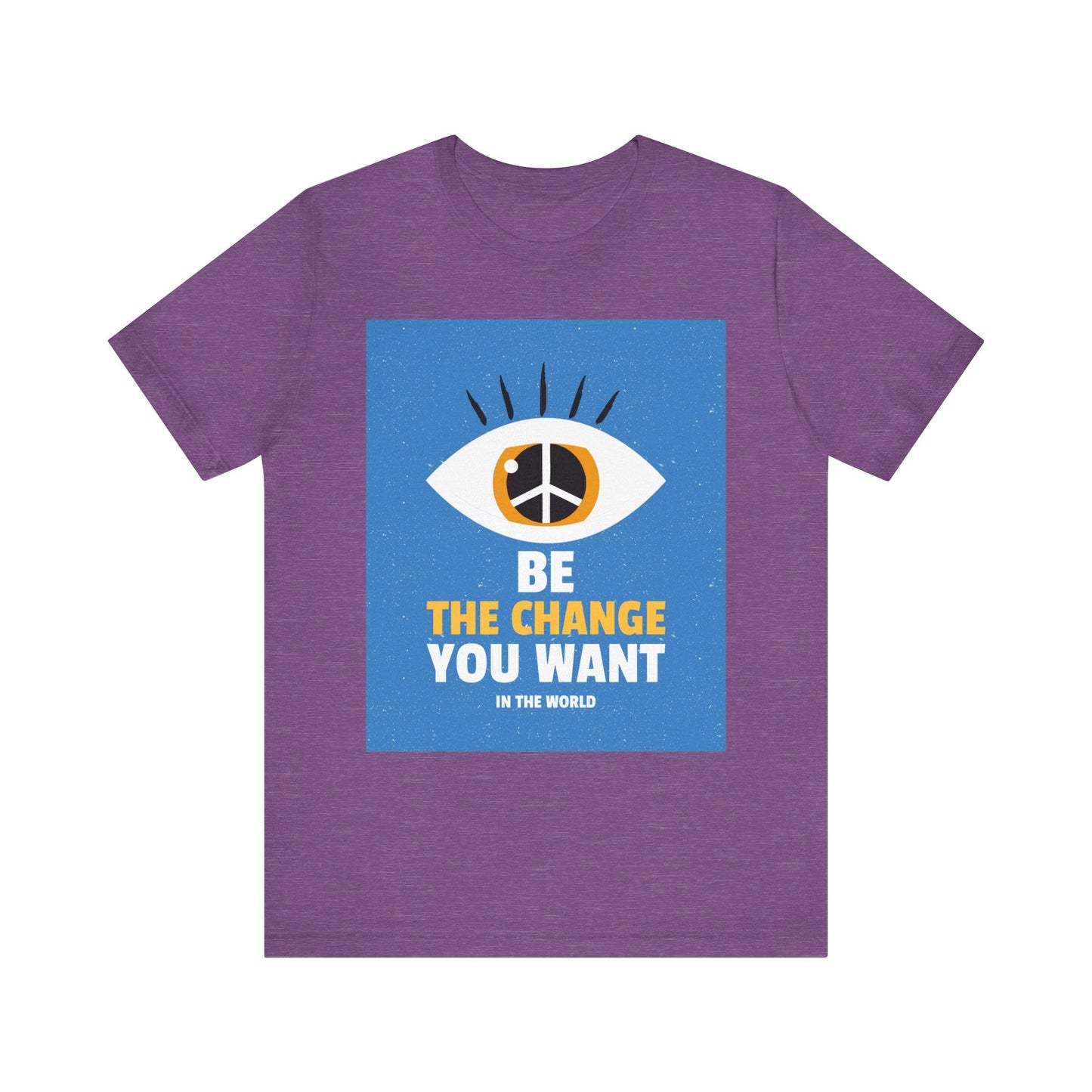 Be the Change You Want to See T-Shirt - Eye & Peace Sign Design, Unisex Apparel - Resonating Crystal Creations