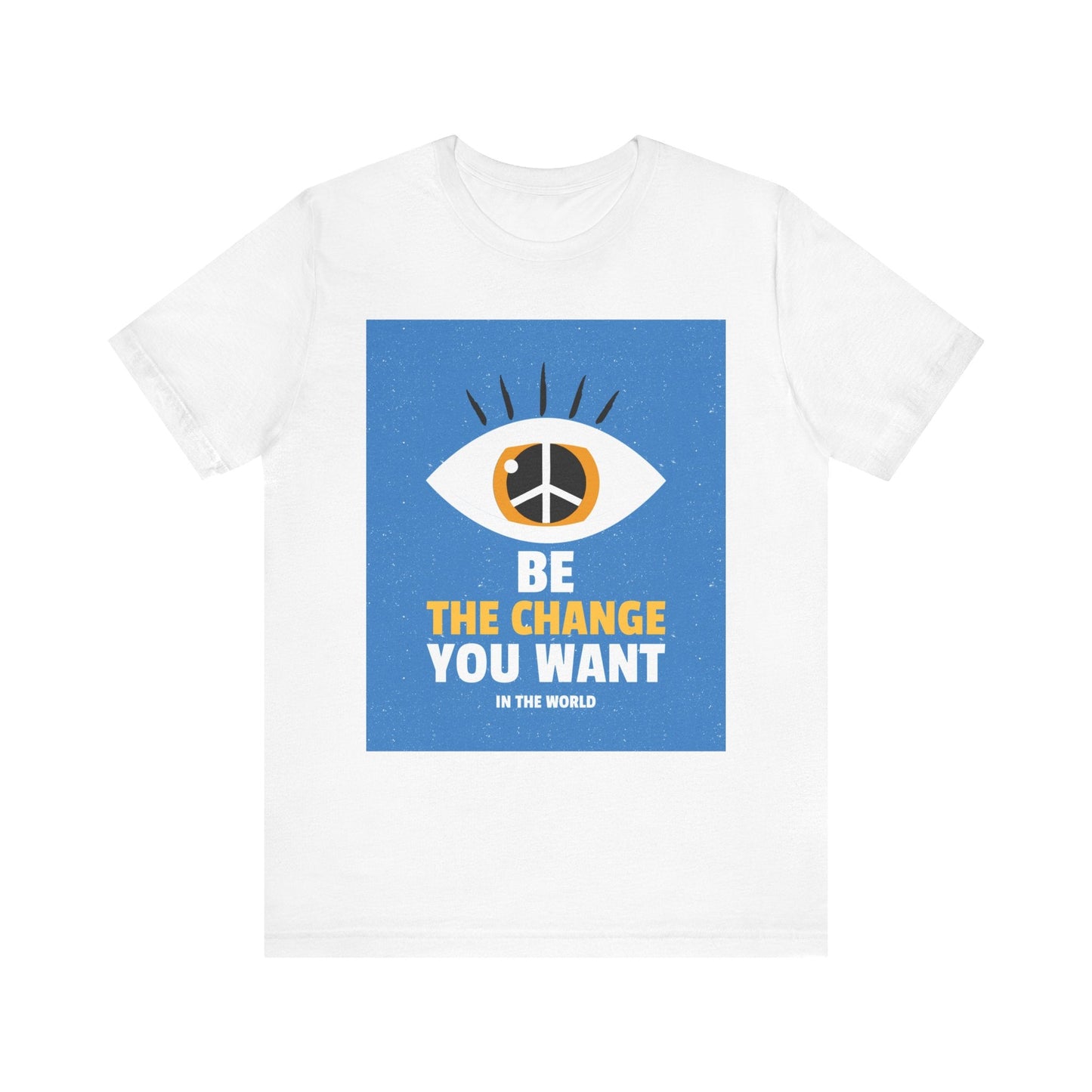 Be the Change You Want to See T-Shirt - Eye & Peace Sign Design, Unisex Apparel - Resonating Crystal Creations