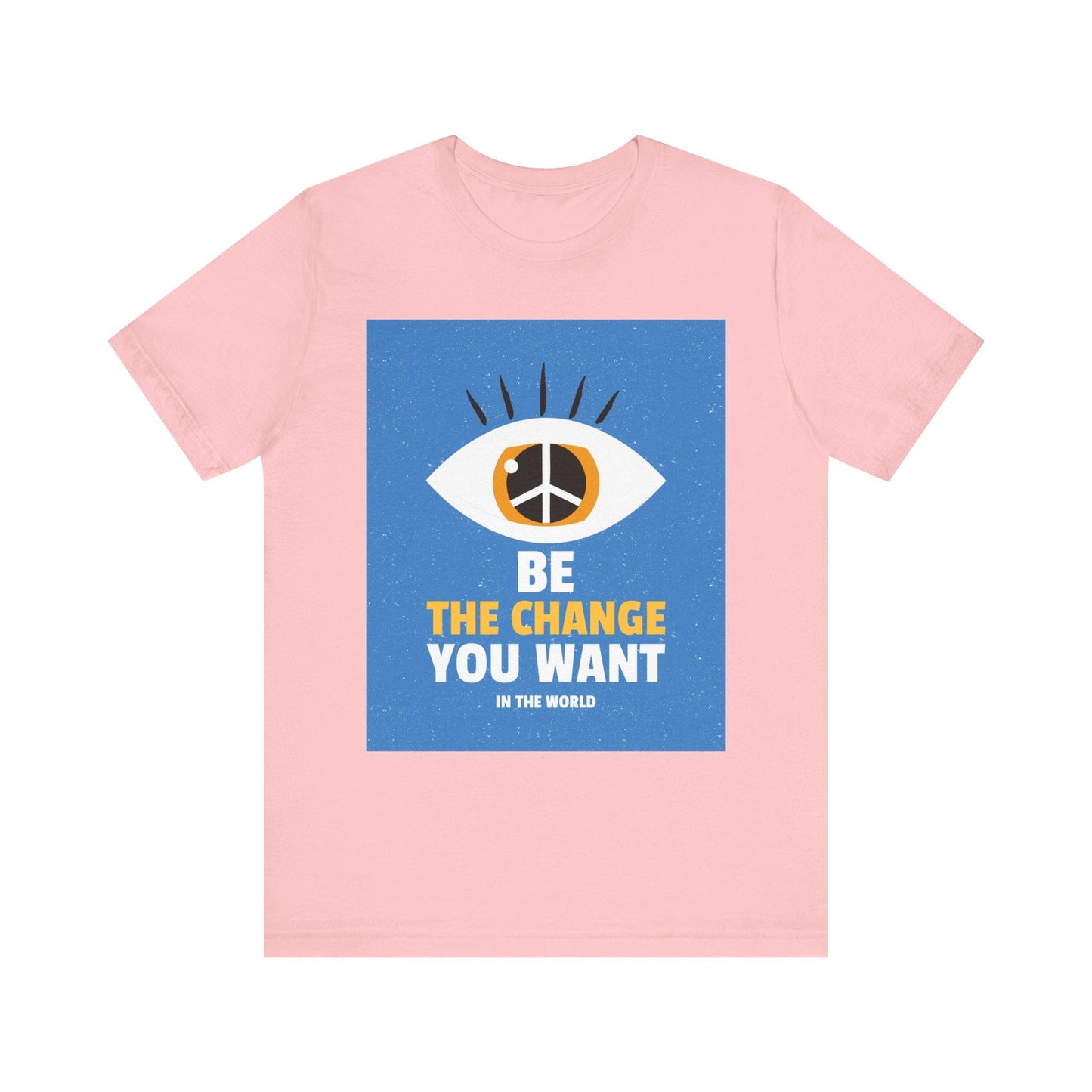 Be the Change You Want to See T-Shirt - Eye & Peace Sign Design, Unisex Apparel - Resonating Crystal Creations