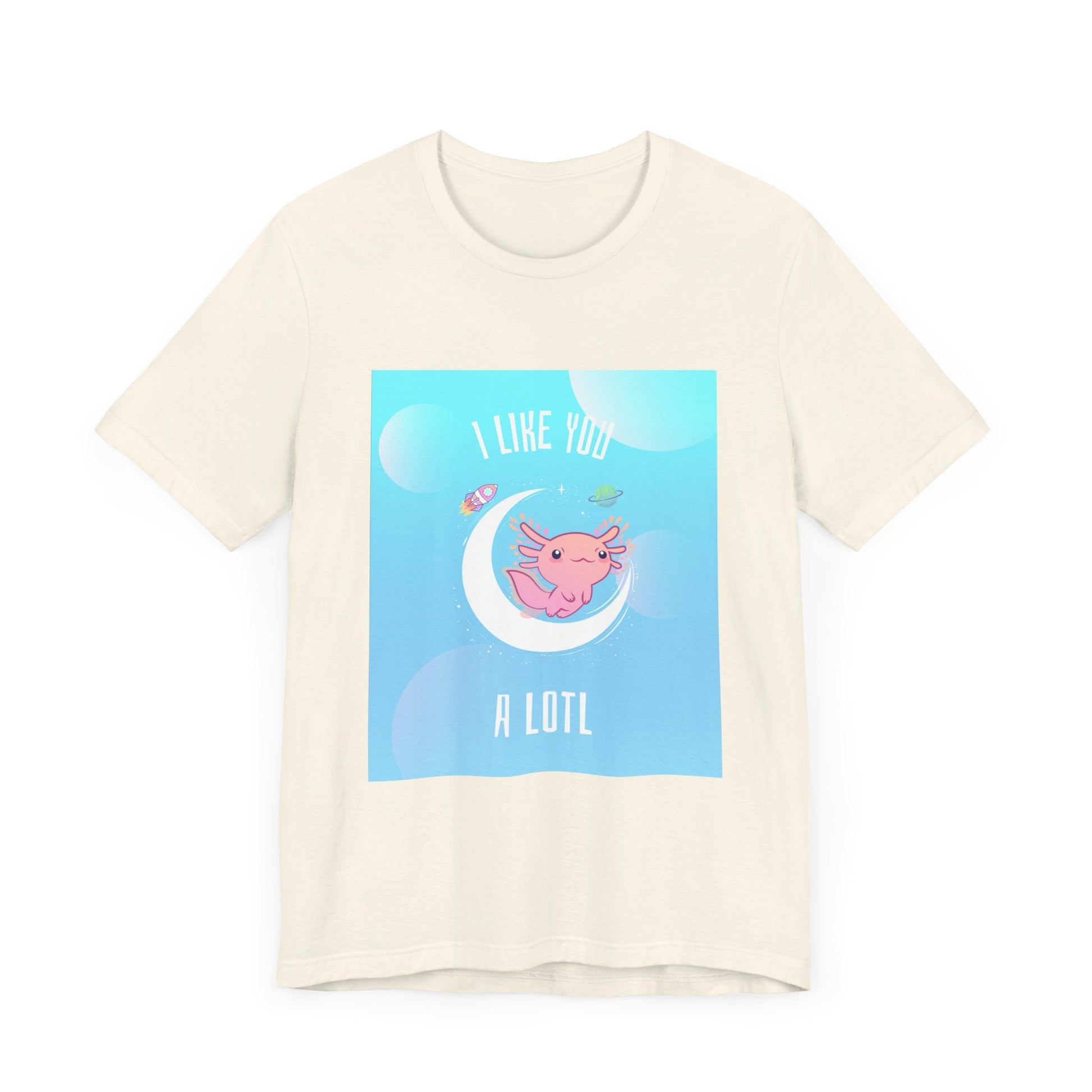 I Like You A Lotl Axolotl Tee - Cute & Fun Design, Unisex Apparel - Resonating Crystal Creations