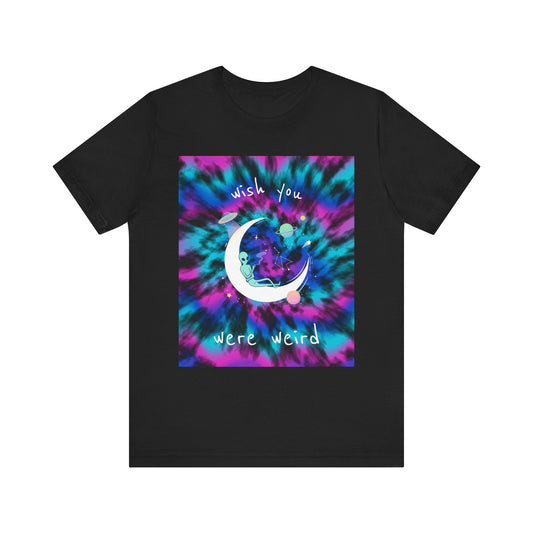 Wish You Were Weird Alien Tee - Fun Moon & Space Vibes T-Shirt, Unisex Apparel - Resonating Crystal Creations